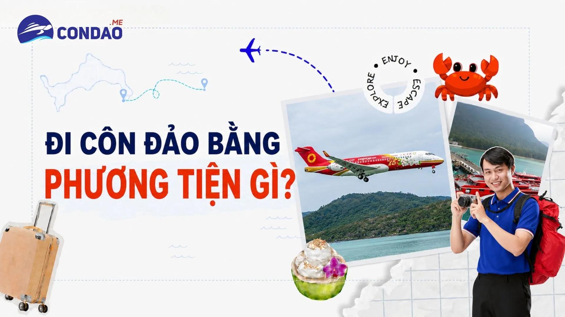 Đến Côn Đảo bằng phương tiện gì? So sánh tàu và máy bay 2026