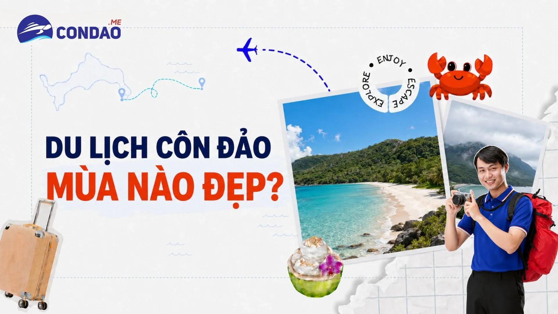 Du lịch Côn Đảo mùa nào đẹp? Gợi ý thời điểm lý tưởng cho từng mục đích